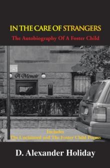 In the Care of Strangers : The Autobiography of a Foster Child