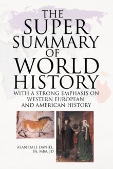 The Super Summary of World History Revised : With a Strong Emphasis on Western European and American History