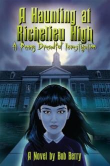 A Haunting at Richelieu High : A Penny Dreadful Investigation