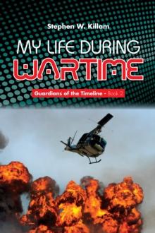 My Life During Wartime : Guardians of the Timeline - Book 2