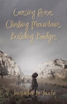 Crossing Rivers, Climbing Mountains, Building Bridges