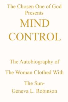 Mind Control : The Autobiography of the Woman Clothed with the Sun-