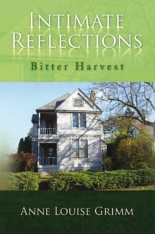 Intimate Reflections : Bitter Harvest