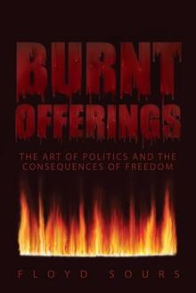 Burnt Offerings : The Art of Politics and the Consequences of Freedom