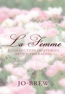 La Femme : A Collection of Stories About the Ladies