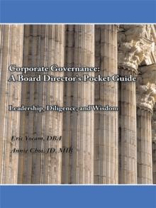 Corporate Governance: a Board Director'S Pocket Guide : Leadership, Diligence, and Wisdom