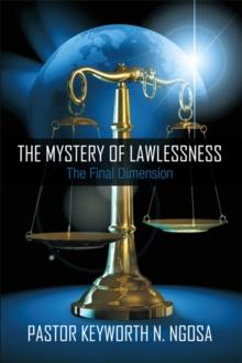 The Mystery of Lawlessness : The Final Dimension