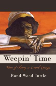 Weepin' Time : Voices of Slavery in Coastal Georgia