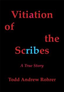 Vitiation of the Scribes : A True Story