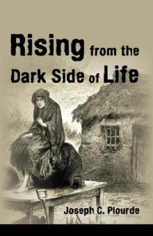 Rising from the Dark Side of Life : One Man'S Spiritual Journey from Fear to Enlightenment