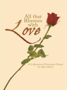 All That Rhymes with Love : A Collection of Evocative Poetry