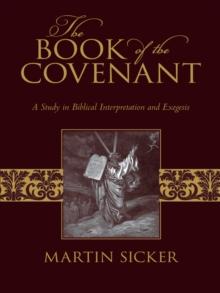 The Book of the Covenant : A Study in Biblical Interpretation and Exegesis