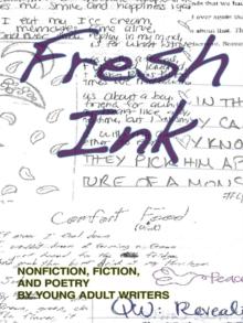 Fresh Ink : Nonfiction, Fiction, and Poetry by Young Adult Writers