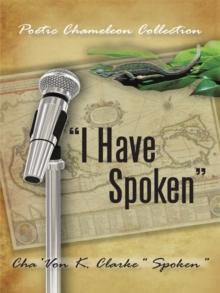 "I Have Spoken" : Poetic Chameleon Collection