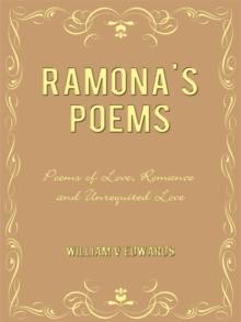 Ramona's Poems : Poems of Love, Romance and Unrequited Love