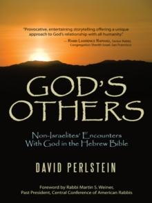 God's Others : Non-Israelites' Encounters with God in the Hebrew Bible