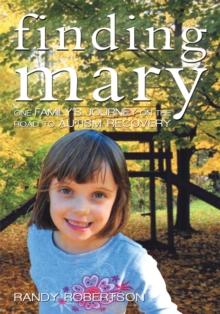 Finding Mary : One Family'S Journey on the Road to Autism Recovery