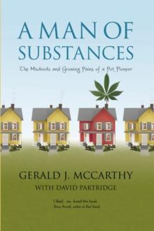 A Man of Substances : The Misdeeds and Growing Pains of a Pot Pioneer