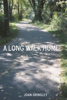 A Long Walk Home : My Own Story