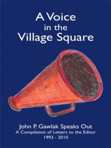 A Voice in the Village Square : John P. Gawlak Speaks Out