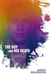 The Boy and His Death : A True Story