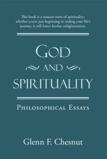 God and Spirituality : Philosophical Essays