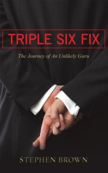 Triple Six Fix : The Journey of an Unlikely Guru