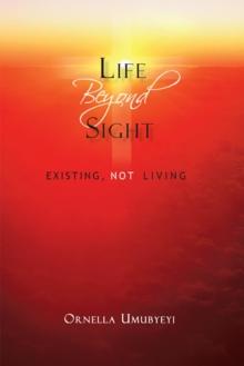 Life Beyond Sight : Existing, Not Living