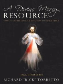 A Divine Mercy Resource : How to Understand the Devotion to Divine Mercy