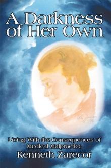 A Darkness of Her Own : Living with the Consequences of Medical Malpractice