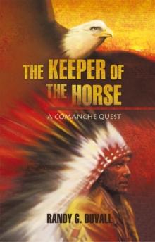 The Keeper of the Horse : A Comanche Quest