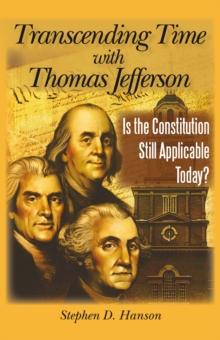 Transcending Time with Thomas Jefferson : Is the Constitution Still Applicable Today?