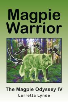 Magpie Warrior : The Magpie Odyssey Iv