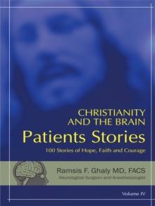 Christianity and the Brain: Patients Stories : 100 Stories of Hope, Faith and Courage