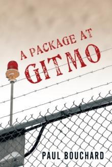 A Package at Gitmo : Jerome Brown and His Military Tour at Guantanamo Bay, Cuba