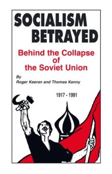 Socialism Betrayed : Behind the Collapse of the Soviet Union