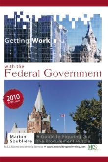 Getting Work with the Federal Government : A Guide to Figuring out the Procurement Puzzle