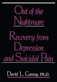 Out of the Nightmare : Recovery from Depression and Suicidal Pain