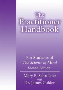 The Practitioner Handbook : For Students of <I>The Science of Mind</I><Br>Second Edition