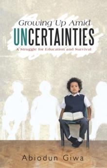 Growing up Amid Uncertainties : A Struggle for Education and Survival