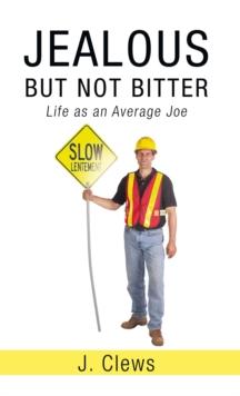 Jealous but Not Bitter : Life as an Average Joe