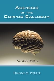 Agenesis of the Corpus Callosum : The Beast Within