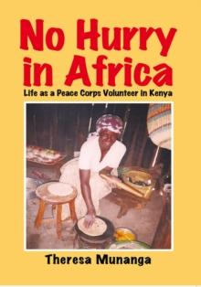 No Hurry in Africa : Life as a Peace Corps Volunteer in Kenya