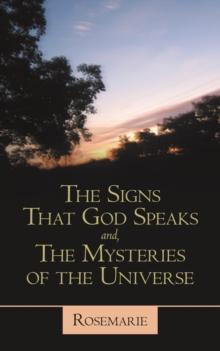 The Signs That God Speaks And, the Mysteries of the Universe