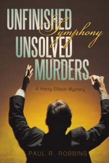 Unfinished Symphony, Unsolved Murders : A Harry Ellison Mystery