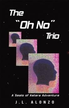 The "Oh No" Trio : A Sealo of Astara Adventure