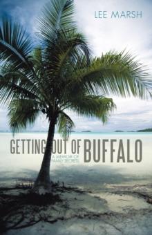 Getting out of Buffalo : A  Memoir of Family Secrets