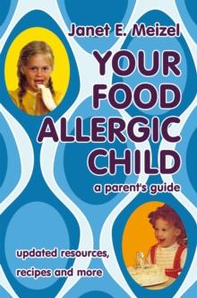 Your Food Allergic Child : A Parent's Guide