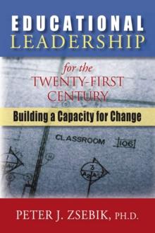 Educational Leadership for the 21St Century : Building a Capacity for Change