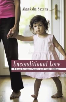 Unconditional Love : A Bond Between Parents and Their Children